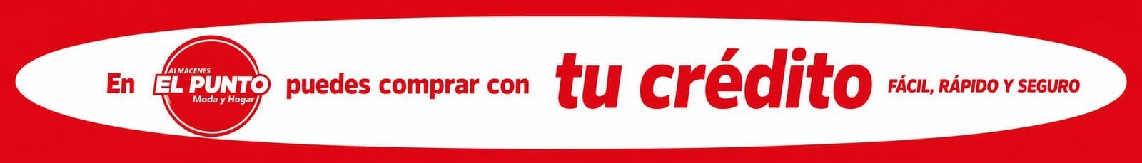 Compra con tu crédito de Almacenes El Punto